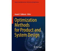 Optimization Methods for Product and System Design (Engineering Optimization: Methods and Applications)