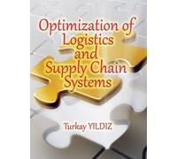 Optimization of Logistics and Supply Chain Systems : Theory and Practice