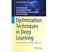 Optimization Techniques for Deep Learning: Improving Performance and Efficiency (Springer Optimization and Its Applications, 238)
