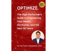 Optimize: The High-Performer’s Guide to Engineering Your Health, Hormones, and the Next 30 Years