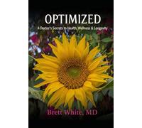 Optimized: A Doctor’s Secrets to Health, Wellness & Longevity