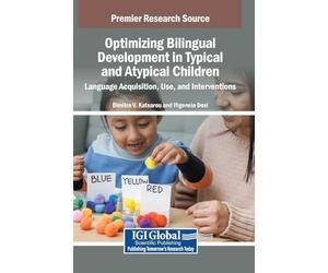 Optimizing Bilingual Development in Typical and Atypical Children: Language Acquisition, Use, and Interventions