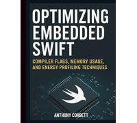 Optimizing Embedded Swift: Compiler Flags, Memory Usage, and Energy Profiling Techniques