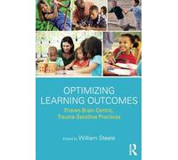 Optimizing Learning Outcomes: Proven Brain-Centric, Trauma-Sensitive Practices
