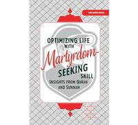 Optimizing Life with Martyrdom-Seeking Skill: Insights from Quran and Sunnah