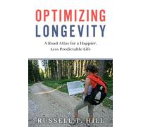 Optimizing Longevity: A Road Atlas for a Happier, Less Predictable Life