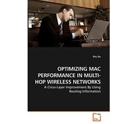 OPTIMIZING MAC PERFORMANCE IN MULTI-HOP WIRELESS NETWORKS: A Cross-Layer Improvement By Using Routing Information