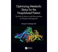Optimizing Metabolic Status for the Hospitalized Patient: The Role of Macro- and Micronutrition on Disease Management
