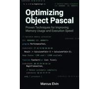 Optimizing Object Pascal: Proven Techniques for Improving Memory Usage and Execution Speed (Practical Object Pascal Programming)