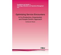 Optimizing Service Encounters: A Co-productive, Experiential, and People-centric Approach (Foundations and Trends® in Engineering)