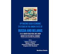 Optimizing Socio-Economic Systems in the Union State of Russia and Belarus: R & D, Higher Education, and Labor Markets in the Digital Economy Collective Scientific Monograph