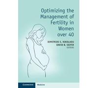 Optimizing the Management of Fertility in Women over 40