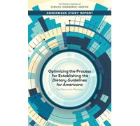 Optimizing the Process for Establishing the Dietary Guidelines for Americans : The Selection Process