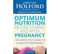 Optimum Nutrition Before, During And After Pregnancy: The definitive guide to having a healthy pregnancy (Tom Thorne Novels)