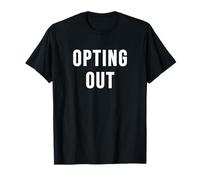 Opting Out T-Shirt