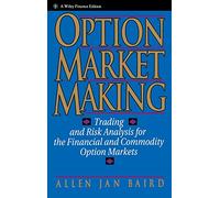 Option Market Making: Trading and Risk Analysis for the Financial and Commodity Option Markets: 21 (Wiley Finance)