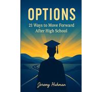 OPTIONS: 21 Ways to Move Forward After High School