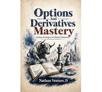 Options and Derivatives Mastery: Crafting Strategies for Market Dominance