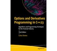 Options and Derivatives Programming in C++23: Algorithms and Programming Techniques for the Financial Industry