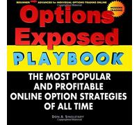 Options Exposed PlayBook: The Most Popular and Profitable Strategies of All Time