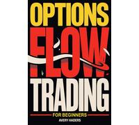 Options Flow Trading for Beginners: A Practical Guide to Reading Institutional Activity, Filtering Noise, and Building a Structured Options Trading Process
