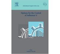Options for the Control of Influenza V: Proceedings of the International Conference on Options for the Control of Influenza V held in Okinawa, Japan, ... 1263) (International Congress, Volume 1263)