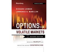 Options for Volatile Markets: Managing Volatility and Protecting Against Catastrophic Risk, 2nd Edition: 143 (Bloomberg Financial)