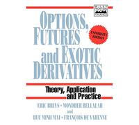 Options, Futures, and Exotic Derivatives: Theory, Application and Practice