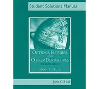 [(Options, Futures and Other Derivatives: Student Solutions Manual)] [By (author) John C. Hull] published on (October, 2005)