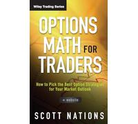Options Math for Traders: How To Pick the Best Option Strategies for Your Market Outlook (Wiley Trading)