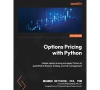 Options Pricing with Python: Master option pricing and apply Python to quantitative finance, trading, and risk management