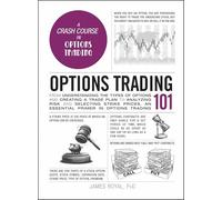 Options Trading 101: From Understanding the Types of Options and Creating a Trade Plan to Analyzing Risk and Selecting Strike Prices, an Essential Primer in Options Trading (Adams 101 Series)