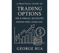 Options Trading for Small Accounts: Generate Monthly Income with Cash-Secured Puts and Covered Calls: The Complete Small Account Options Guide: Turn ... Income (Wealth-Building Blueprint Series)