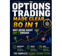 Options Trading Made Clear: Stop Feeling Overwhelmed, Understand the Fantasy vs Reality of Full Time Trading and Learn How to Escape the 9 to 5 Without Burning Yourself Out and Losing Daily Control