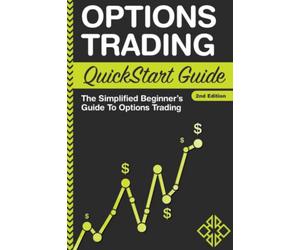 Options Trading: QuickStart Guide - The Simplified Beginner's Guide To Options Trading