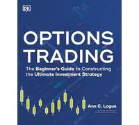 Options Trading: The Beginner's Guide to Constructing the Ultimate Investment Strategy (Idiot's Guides)