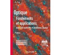 Optique : Fondements et applications - 7e éd - Avec 250 exercices et problèmes résolus: Fondements et applications, avec 250 exercices et problèmes résolus