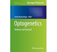 Optogenetics: Methods and Protocols: 2840 (Methods in Molecular Biology, 2840)