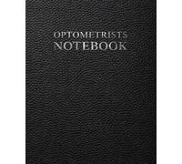 Optometrists Notebook: A Documentation System for Patient Information, Vision Testing, Eye Examinations and Clinical Notes (Medical Practice Resources)