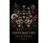 Optometry Clinical Notebook: A Must-Have Organized Logbook for Optometry Students & Clinical Rotations