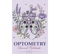 Optometry Clinical Notebook: A Must-Have Organized Logbook for Optometry Students & Clinical Rotations