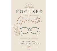 Optometry Clinical Notebook: A Structured Case Log for Optometry Students and Clinicians