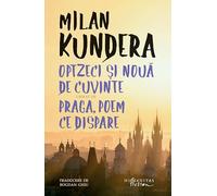 Optzeci si noua de cuvinte urmat de Praga, poem ce dispare - Milan Kundera, Seria de autor Milan Kundera, Editie in limba romana