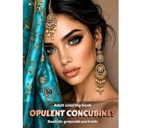 OPULENT CONCUBINES - Adult Coloring Book | Realistic Grayscale Portraits | Harem Beauties | for Relaxation and Mindful Creativity: English Edition (Colorful Adventures)
