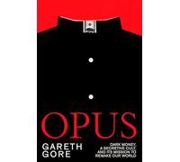 Opus : dark money, a secretive cult, and its mission to remake our world