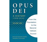 Opus Dei: A History (1928-2016), Volume One