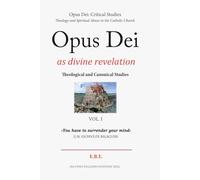 Opus Dei as divine revelation: Analysis of its theology and the consequences in its history and people (Opus Dei: Critical Studies)