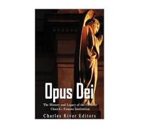 Opus Dei: The History and Legacy of the Catholic Church's Famous Institution
