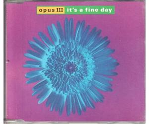 Opus III - It's A Fine Day