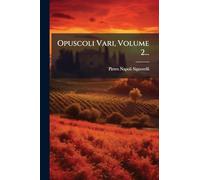 Opuscoli Vari, Volume 2...